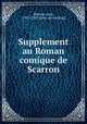 Supplement au Roman comique de Scarron, Monnet, Jean, 1703-1785. [from old catalog] 
