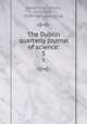 The Dublin quarterly journal of science:. 5, Haughton, Samuel, 1821-1897, [from old catalog] ed 
