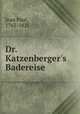 Dr. Katzenberger`s Badereise, Jean Paul, 1763-1825 