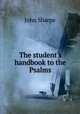 The student`s handbook to the Psalms, John Sharpe 