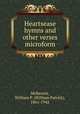 Heartsease hymns and other verses microform, McKenzie, William P. (William Patrick), 1861-1942 