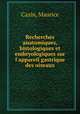 Recherches anatomiques, histologiques et embryologiques sur l`appareil gastrique des oiseaux, Cazin, Maurice 