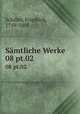 Smtliche Werke. 08 pt.02, Schiller, Friedrich, 1759-1805 