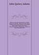 Oration on the life and character of Gilbert Motier de Lafayette : delivered at the request of both houses of the Congress of the United States, before them, in the House of Representatives at Washington, on the 31st day of December, 1834, Adams John Quincy 