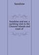 Sunshine and sea: a yachting visit to the Channel islands and coast of ., Sunshine 