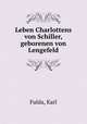 Leben Charlottens von Schiller, geborenen von Lengefeld, Fulda, Karl 