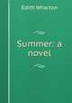 Summer: a novel, Edith Wharton 
