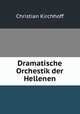 Dramatische Orchestik der Hellenen, Christian Kirchhoff 