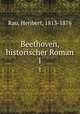 Beethoven, historischer Roman. 1, Rau, Heribert, 1813-1876 