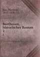Beethoven, historischer Roman. 2, Rau, Heribert, 1813-1876 