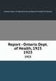 Report - Ontario Dept. of Health, 1923. 1923, Ontario. Dept. of Health,Provincial Board of Health of Ontario 