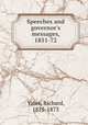 Speeches and governor`s messages, 1851-72, Yates, Richard, 1815-1873 
