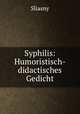 Syphilis: Humoristisch-didactisches Gedicht, Sliasny 