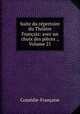 Suite du rpertoire du Thtre Franais: avec un choix des pices ., Volume 21, 