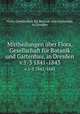 Mittheilungen ber Flora, Gesellschaft fr Botanik und Gartenbau, in Dresden. v.1-3 1841-1843, 