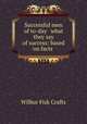 Successful men of to-day & what they say of success: based on facts ., Crafts, Wilbur Fisk 