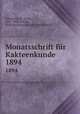 Monatsschrift fr Kakteenkunde. 1894, Schumann, K. (Karl), 1851-1904,Arendt, Paul,Deutsche Kakteen-Gesellschaft 