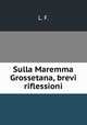 Sulla Maremma Grossetana, brevi riflessioni, L. F. 