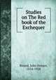 Studies on The Red book of the Exchequer, Round, John Horace, 1854-1928 