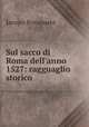 Sul sacco di Roma dell`anno 1527: ragguaglio storico, Jacopo Bonaparte 