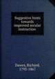 Suggestive hints towards improved secular instruction, Dawes, Richard, 1793-1867 