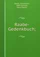 Raabe-Gedenkbuch;, Bauer, Constantin, 1883-,Schultz, Hans Martin 