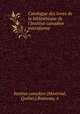 Catalogue des livres de la bibliothque de l`Institut-canadien microforme, 