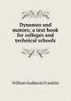 Dynamos and motors; a text book for colleges and technical schools, William Suddards Franklin 