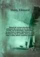 Manuel de l`artisan microforme : contenant des notions sur le calcul et sur le tois, sur la mcanique, l`hydraulique, les machines vapeur, spcialement celles des bateaux, les vis, poulies, plans inclins, roues aubes, hlices, machines souffler, Many, Edouard 