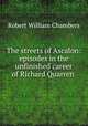The streets of Ascalon: episodes in the unfinished career of Richard Quarren ., Chambers Robert W 