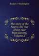The story of the Negro: the rise of the race from slavery, Volume 2, Booker T. Washington 