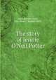 The story of Jennie O`Neil Potter, Anna Randall Diehl, Mrs. Anna T. Randall Diehl 