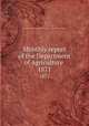 Monthly report of the Department of Agriculture .. 1871, United States. Dept. of Agriculture,United States. Dept. of Agriculture. Division of Statistics 