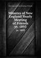 Minutes of New England Yearly Meeting of Friends. yr. 1893, New England Yearly Meeting of Friends 