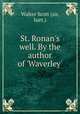 St. Ronan`s well. By the author of `Waverley`., Walter Scott (sir, bart.) 