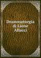 Drammaturgia di Lione Allacci, Allacci, Leone, 1586-1669,Cendoni, Giovanni. [from old catalog],Zeno, Apostolo, 1668-1750. [from old catalog],Pre-1801 Imprint Collection (Library of Congress) DLC [from old catalog] 