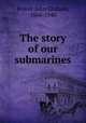 The story of our submarines, Bower, John Graham, 1886-1940 