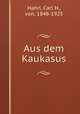 Aus dem Kaukasus, Hahn, Carl H., von, 1848-1925 