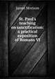 St. Paul`s teaching on sanctification: a practical exposition of Romans VI, James Morison 