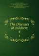 The Diseases of children:. 4, 