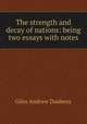 The strength and decay of nations: being two essays with notes, Giles Andrew Daubeny 