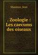 . Zoologie : Les caecums des oiseaux, Maumus, Jean 