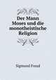 Der Mann Moses und die monotheistische Religion, Sigmund Freud 