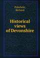 Historical views of Devonshire, Polwhele, Richard 