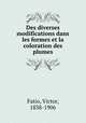 Des diverses modifications dans les formes et la coloration des plumes, Fatio, Victor, 1838-1906 