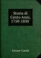 Storia di Cento Anni, 1750-1850 ., 
