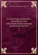 Archaeologia Americana : transactions and collections of the American Antiquarian Society. 1, American Antiquarian Society. cn 