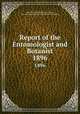Report of the Entomologist and Botanist. 1896, Central Experimental Farm (Ottawa, Ont.),Canada. Division of Entomology and Botany 
