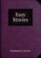 Easy Stories, Elizabeth A. Turner 