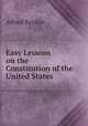 Easy Lessons on the Constitution of the United States, Alfred Bayliss 